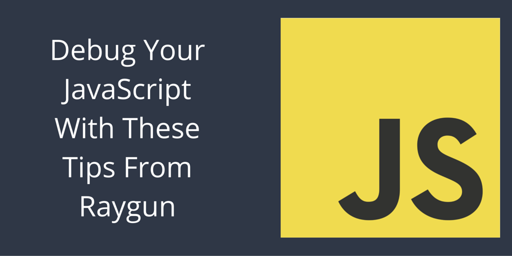 Feature image for Debug JavaScript With These 14 Tips