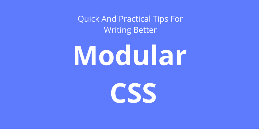 Feature image for A Quick Guide To Modular CSS – Don’t Be Petty, Write Less Spaghetti!